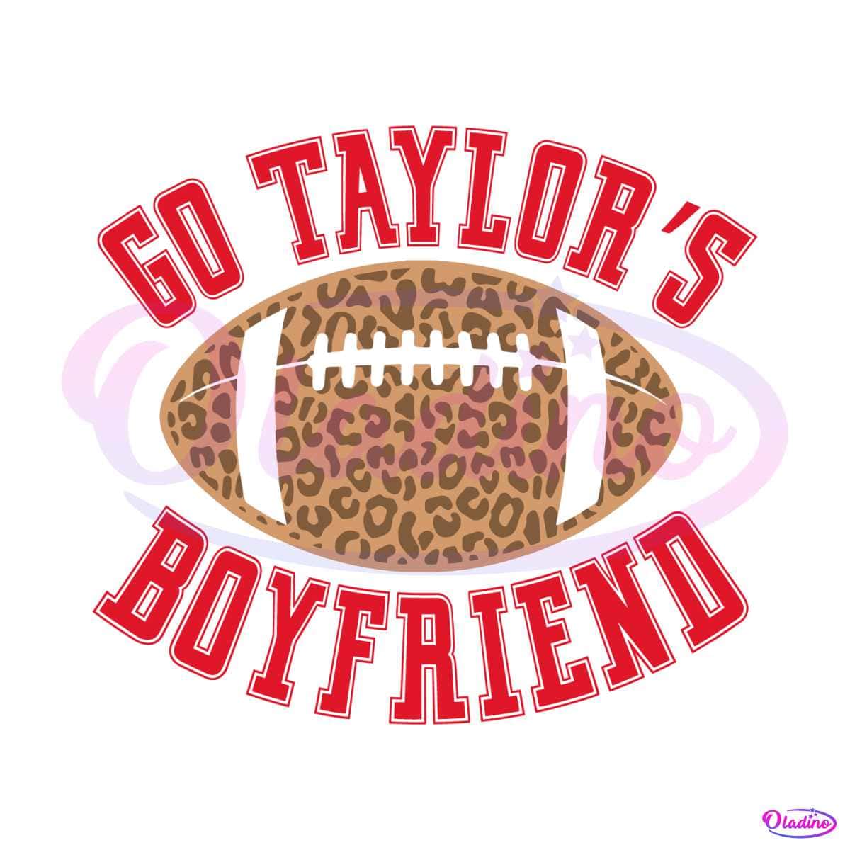 Go Taylor's Boyfriend SVG, Travis Kelce And Taylor Swift SVG