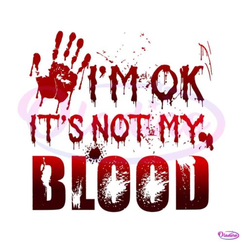 im-ok-its-not-my-blood-horror-halloween-svg-file-for-cricut