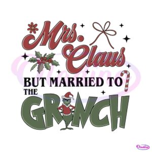 mrs-claus-but-married-to-the-grinch-svg-file-for-cricut