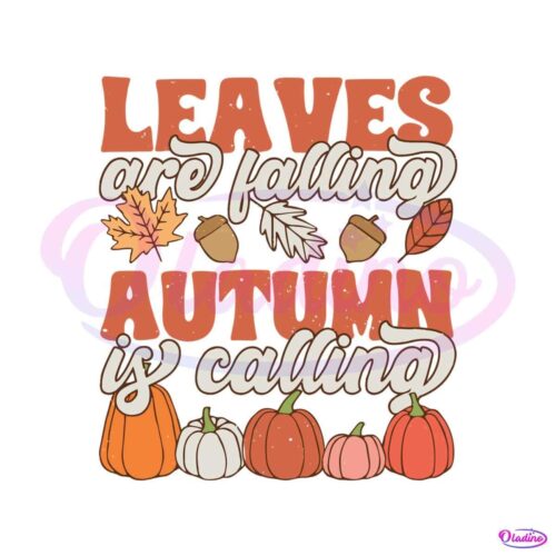 Leaves Are Falling Autumn Is Calling SVG Digital Cricut File - Oladino