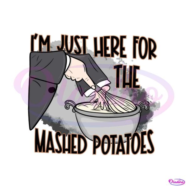 im-just-here-for-the-mashed-potatoes-svg-cricut-files