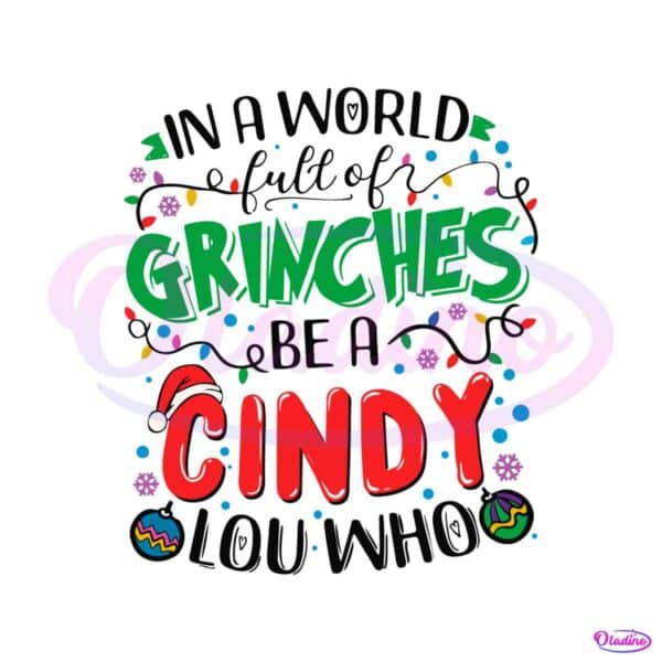 funny-a-world-full-of-grinches-be-a-cindy-lou-who-svg-file