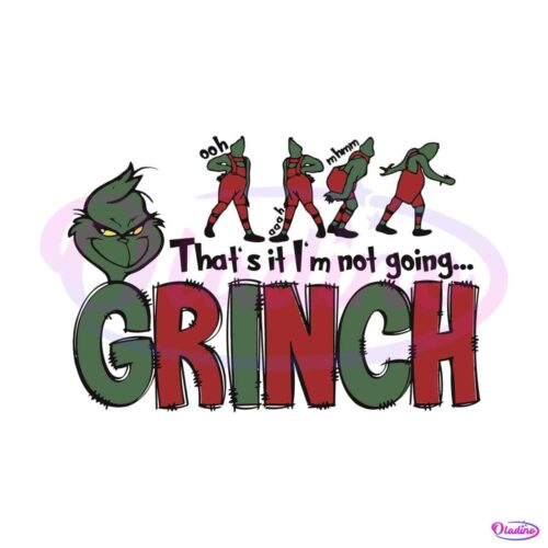 thats-it-im-not-going-funny-grinch-vibe-svg-file-for-cricut