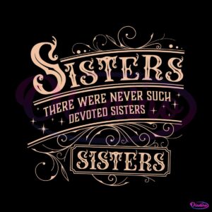 haynes-sisters-there-were-never-such-devoted-sisters-svg