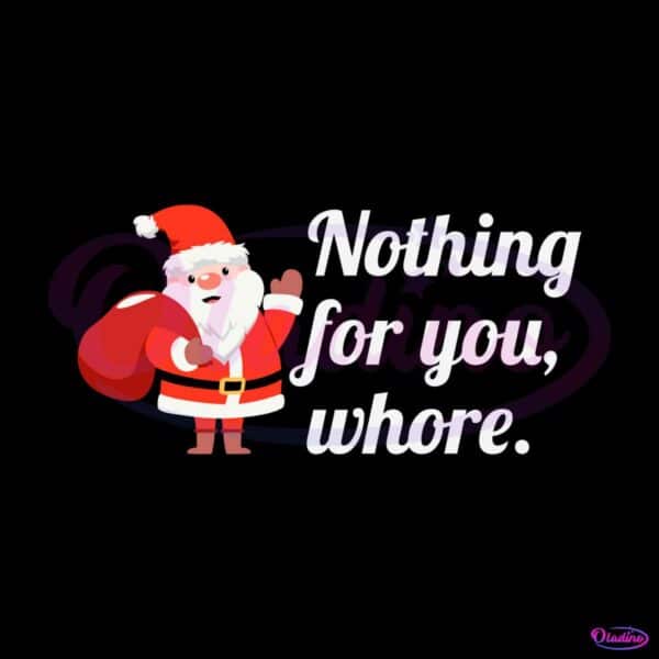 funny-santa-claus-nothing-for-you-whore-svg-cricut-files