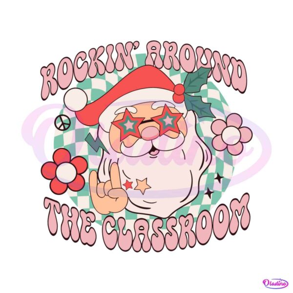 rockin-around-the-classroom-funny-santa-svg-design-file