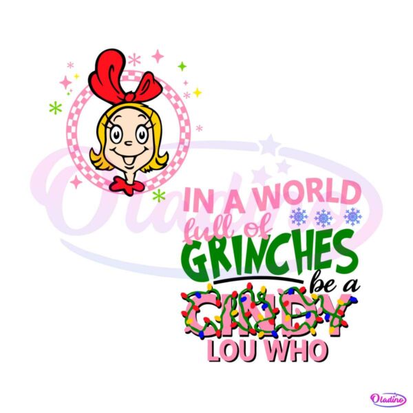 in-a-world-full-of-grinches-be-a-cindy-lou-who-svg-file