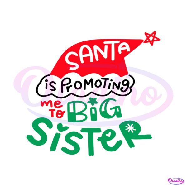 santa-is-promoting-me-to-big-sister-svg-file-for-cricut
