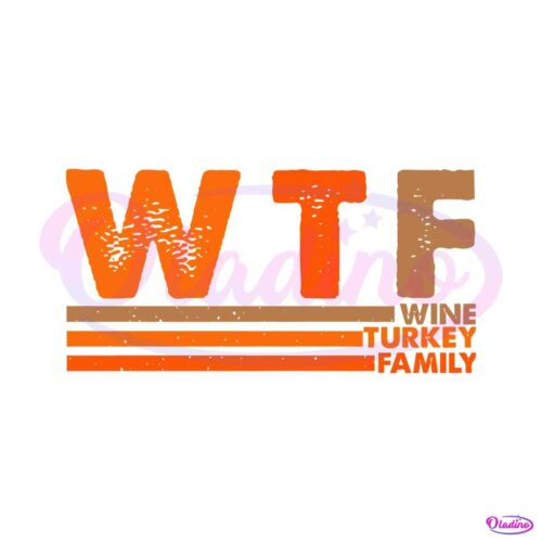 wtf-wine-turkey-family-thanksgiving-svg-design-file