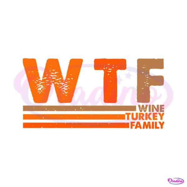 wtf-wine-turkey-family-thanksgiving-svg-design-file