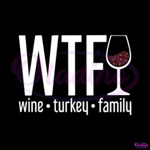 wtf-wine-turkey-family-retro-wine-glasses-svg-download