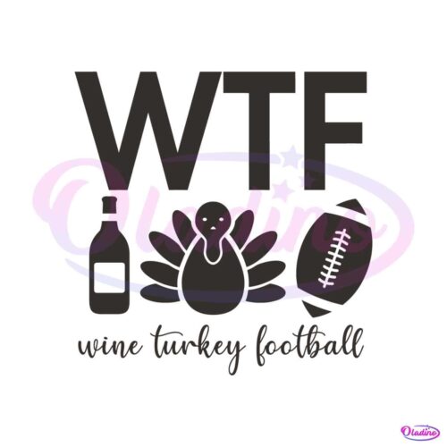 funny-wtf-wine-turkey-football-svg-graphic-design-file