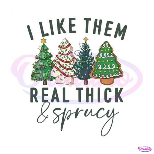 i-like-them-real-thick-and-sprucy-png-sublimation-file