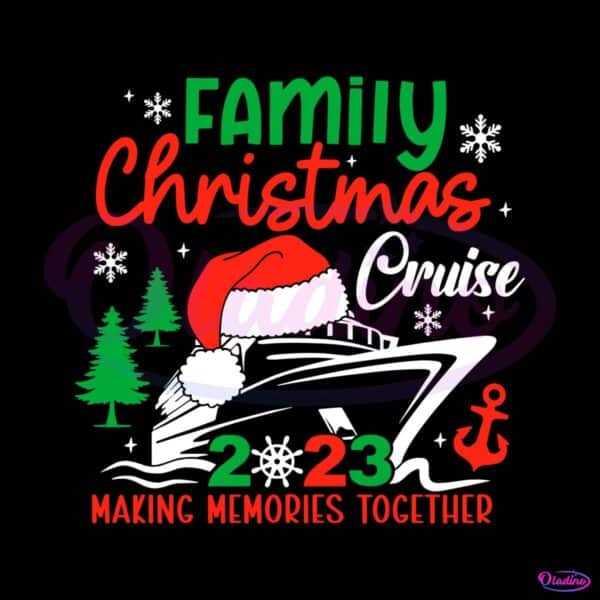 family-christmas-cruise-2023-making-memories-together-svg