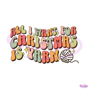 all-i-want-for-christmas-is-yarn-svg-file-for-cricut