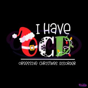 i-have-ocd-obsessive-christmas-disorder-svg-cricut-file