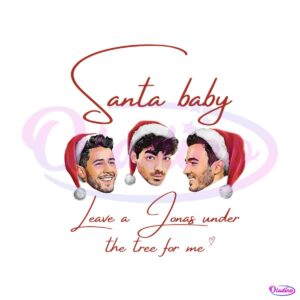 santa-baby-leave-a-jonas-under-the-tree-for-me-png-file