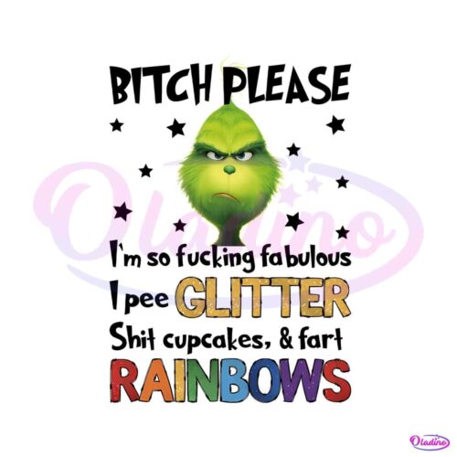 bitch-please-im-so-fucking-fabulous-grinchmas-png-file