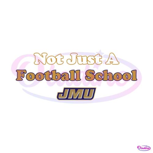 jmu-not-just-a-football-school-ncaa-svg-for-cricut-files