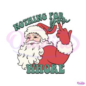 funny-christmas-nothing-for-you-whore-svg-cricut-files