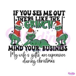 if-you-see-me-out-there-like-the-grinch-svg-cricut-files