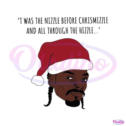 funny-santa-snoop-dogg-i-was-the-nizzle-svg-digital-files