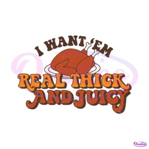 i-want-them-real-thick-and-juicy-svg-for-cricut-files