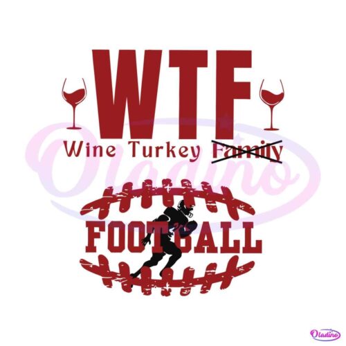 wtf-wine-turkey-football-svg-cutting-digital-file