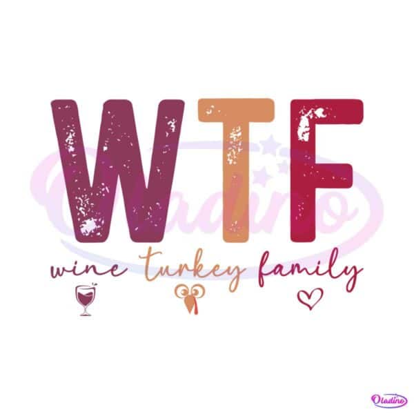 wtf-wine-turkey-family-thankgiving-party-svg-cricut-files