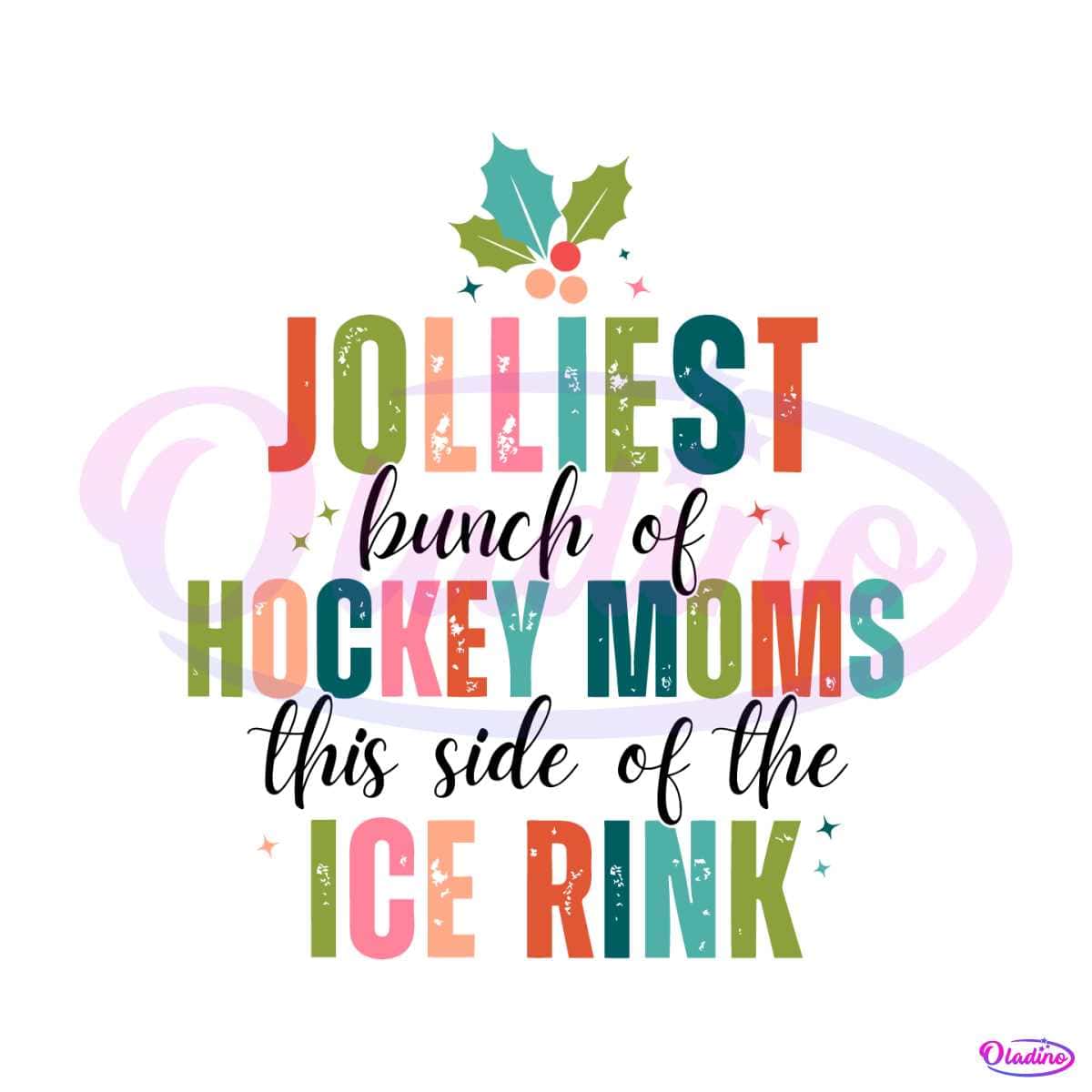 Jolliest Bunch Of Hockey Moms Christmas Hockey SVG File