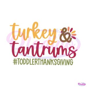 turkey-and-tantrums-thanksgiving-svg-digital-cricut-file