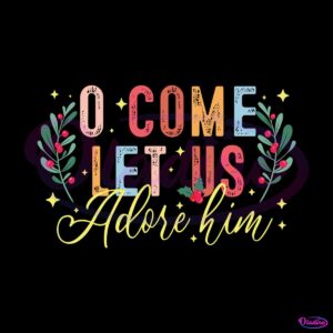 oh-come-let-us-adore-him-boho-christmas-svg-cricut-file