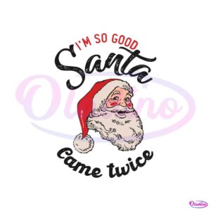 retro-im-so-good-santa-came-twice-svg-digital-file