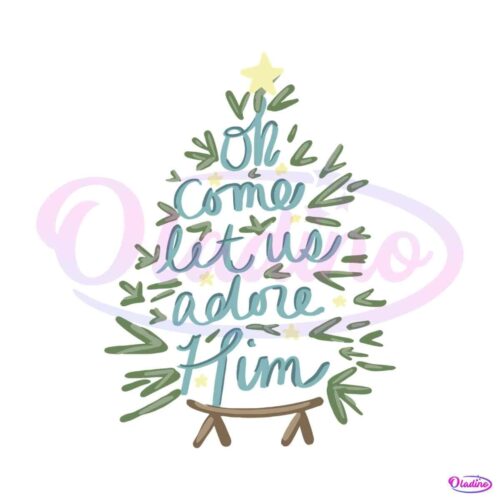 oh-come-let-us-adore-him-nativity-christmas-svg-digital-files