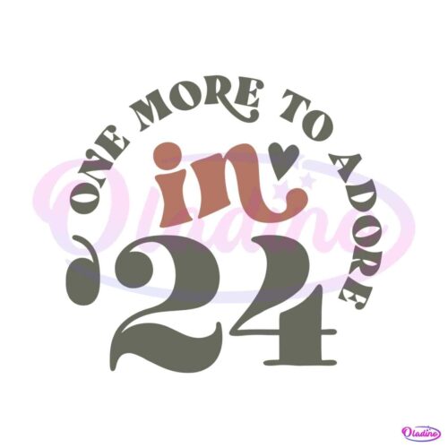 one-more-to-adore-in-24-pregnancy-announcement-svg-file