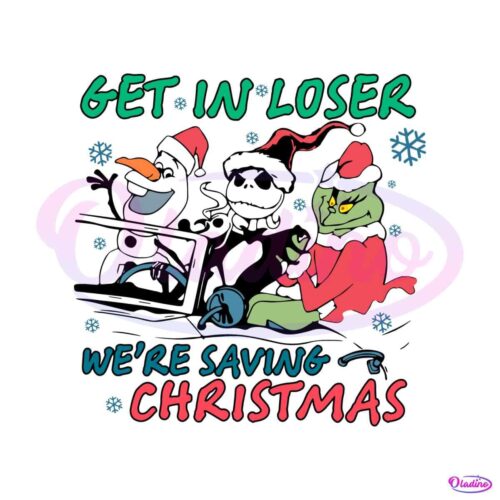 get-in-loser-we-are-saving-christmas-svg-digital-file