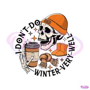 i-dont-do-winter-very-well-skeleton-drink-coffee-svg-file