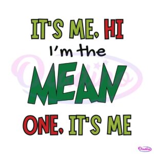 its-me-hi-im-the-mean-one-its-me-svg-cutting-digital-file