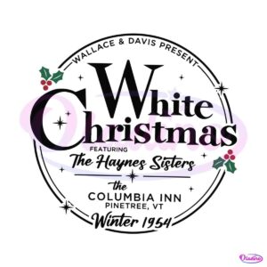 white-christmas-featuring-the-haynes-sisters-svg-digital-files