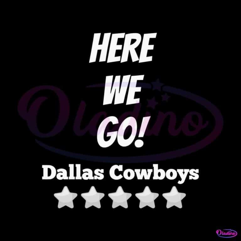 NFL Dallas Cowboys Here We Go SVG Cutting Digital File - Oladino