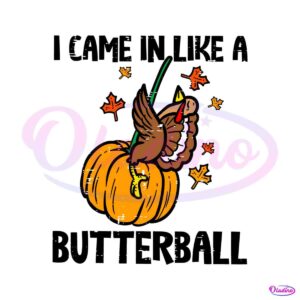 funny-thanksgiving-i-came-in-like-a-butterball-svg-files