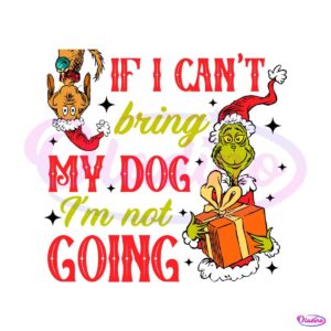 grinch-max-if-i-cant-bring-my-dog-svg-cutting-digital-file