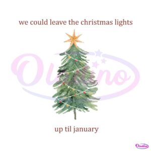 we-could-leave-the-christmas-lights-up-till-january-png-file