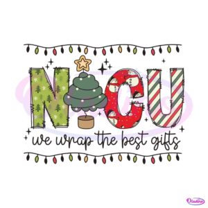 nicu-nurse-christmas-we-wrap-the-best-gifts-svg-file