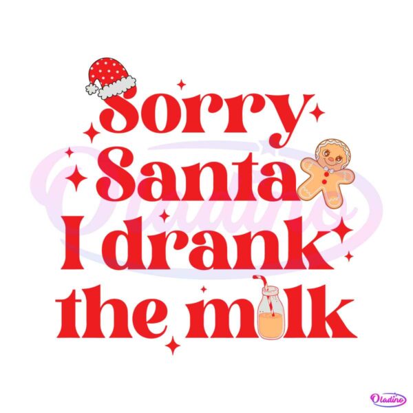 sorry-santa-i-drank-the-milk-svg-graphic-design-file
