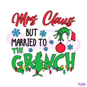 mrs-claus-but-married-to-the-grinch-svg-digital-cricut-file