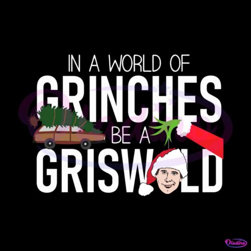 in-a-world-of-grinches-be-griswold-svg