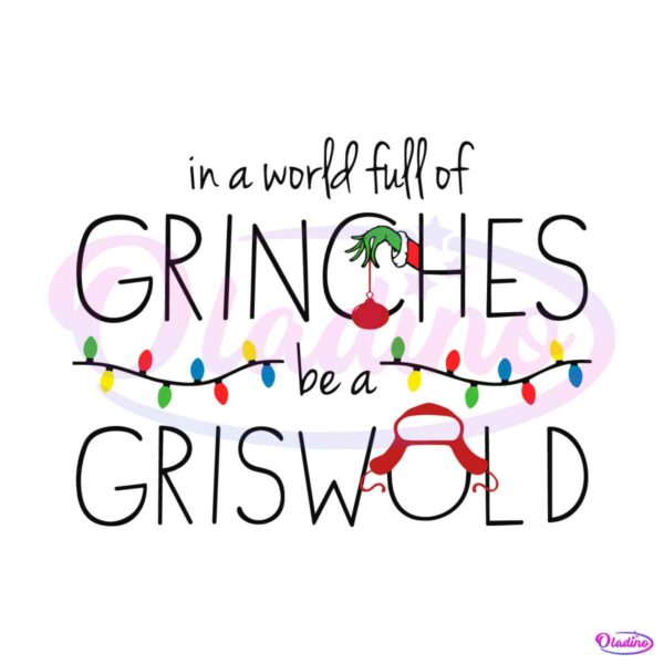 funny-in-a-world-full-of-grinches-be-a-griswold-svg-file