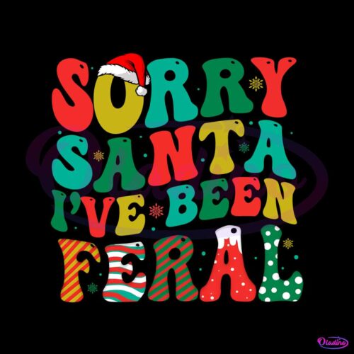 sorry-santa-i-have-been-feral-png-sublimation-download