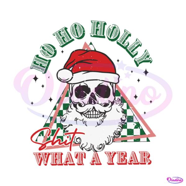 ho-ho-holly-shit-what-a-year-santa-svg